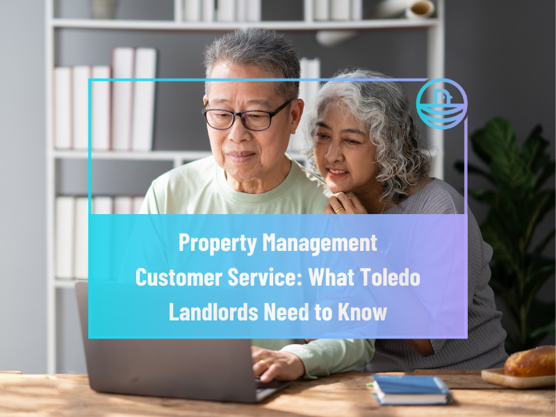 Property Management Customer Service: What Toledo Landlords Need to Know